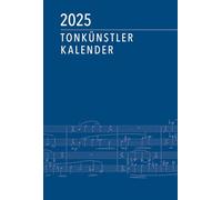 Tonkünstler-Kalender 2025: herausgegeben in Verbindung mit dem Deutschen Tonkünstler-Verband e. V. (DTKV)