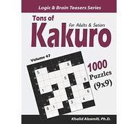 Tons of Kakuro for Adults & Seniors: 1000 Puzzles (9x9)