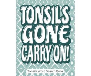 Tonsils Gone, Carry On! Tonsils Word Search Book: Tonsils Out Gift for Adult | A Funny Get Well Pick-Me-Up with Large Print Word Search Puzzles During ... Fun | Includes a Write-In Gift Message Page