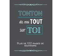 Tonton, dis moi tout sur toi: Album souvenirs - Journal de mémoire à compléter par votre oncle - Edition 2021 - Tonton, raconte moi ton histoire - Cadeau pour une fête, un anniversaire, noël.