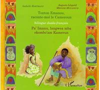 Tonton Emanou, raconte-moi le Cameroun À partir de 6 ans - Pa' Imanu, langwea mba ekombo'am Kameroun - Isabelle Hartmann - L'harmattan - broché - Contes et légendes jeunesse
