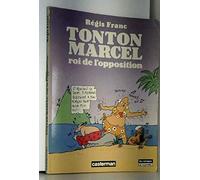 Tonton Marcel, roi de l'opposition