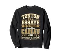 Tonton on A Essayé De Trouver Le Meilleur des Cadeaux Oncle Sweatshirt