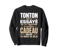 Tonton on A Essayé De Trouver Le Meilleur des Cadeaux Oncle Sweatshirt
