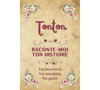 Tonton raconte-moi ton histoire: Carnet de souvenirs à partager | Cadeau original pour le meilleur des tontons