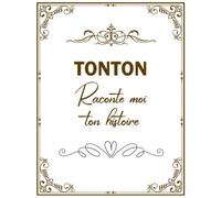 Tonton Raconte Moi Ton Histoire: Journal de Mémoire à Faire Remplir Par Son Oncle | Questions guidées : sa vie, son histoire et ses souvenirs... ... Personnalisé(Fête, Anniversaire Ou Noël)
