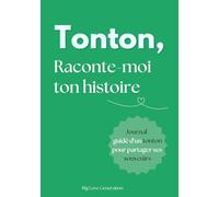 Tonton raconte moi ton histoire ! Livre souvenir et journal guidé d'une tonton. Album à offrir et à remplir. Cadeau original pour votre oncle: Idée cadeau originale pour Fête, Anniversaire, Noël