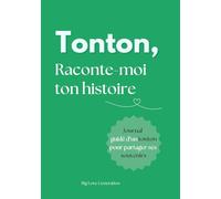 Tonton raconte moi ton histoire ! Livre souvenir et journal guidé d'une tonton. Album à offrir et à remplir. Cadeau original pour votre oncle: Idée cadeau originale pour Fête, Anniversaire, Noël