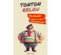 Tonton Relou: Blagues, jeux de mots et contrepétries pour oncle plein d'humour