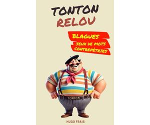 Tonton Relou: Blagues, jeux de mots et contrepétries pour oncle plein d'humour