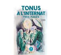 Tonus à l'internat - Yves Pagès - Le Lys Bleu - broché - Roman