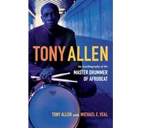 Tony Allen by Michael E. Veal Tony Allen Michael E. Veal (Auteur)