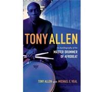Tony Allen by Michael E. Veal Michael E. Veal (Auteur)