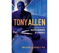 Tony Allen by Michael E. Veal Tony Allen Michael E. Veal (Auteur)