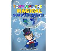 Tony And The Magical Soap: Proper Hand Wash Hygiene
