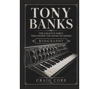 TONY BANKS: The Creative Force That Shaped The Sound Of Genesisæ