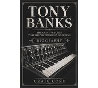 TONY BANKS: The Creative Force That Shaped The Sound Of Genesisæ