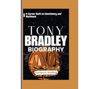 TONY BRADLEY BIOGRAPHY: A Career Built on Consistency and Resilience
