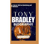 TONY BRADLEY BIOGRAPHY: A Career Built on Consistency and Resilience