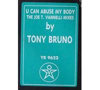 Tony Bruno - U Can Abuse My Body (The Joe T. Vannelli Mixes) [Vinyl Single 12'']