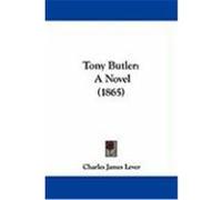 Tony Butler: A Novel (1865) Lever, Charles James (Auteur)