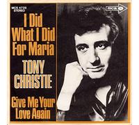 TONY CHRISTIE - I DID WHAT I DID FOR MARIA 7 INCH ( 7" VINYL 45) GERMAN MCA 1971
