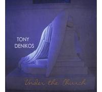 Tony Denikos - Under the Church