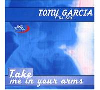 Tony Dr. Edit Garcia - Take Me in Your Arms
