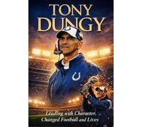 Tony Dungy: Leading with Character, Changed Football and Lives