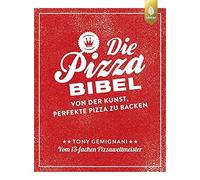 Tony Gemignani Die Pizza-Bibel: Von der Kunst, perfekte Pizza zu backen. (Relié)