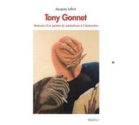 Tony Gonnet Itinéraire d'un peintre du surréalisme à l'abstraction - Jacques Lefort - Meroe - broché - Monographie