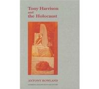 Tony Harrison and the Holocaust by Antony Rowland Antony Rowland (Auteur)