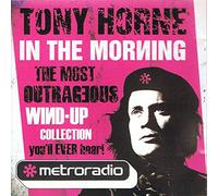 Tony Horne In The Morning - The Most Outrageous Wind-up Collection You'll Ever Hear! [UK Import]