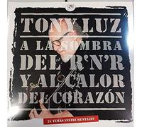 Tony Luz - A La Sombra Del R'N'R/Al Calor Del Corazón
