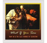 Tony M & the Jazz Sounds of Salvation - What If You Saw