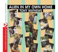 Tony Mathews - Alien in My Own Home