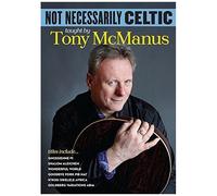 Tony Mcmanus: Not Necessarily Celtic