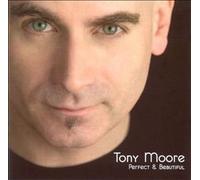 Tony Moore - Perfect & Beautiful [UK Import]