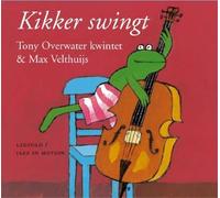 Tony Overwater Quintet & Max Velthuis : Kikker Swingt