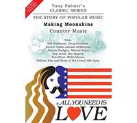 Tony PALMER - All You Need Is Love, Volume Ten - Making Moonshine - Country Music
