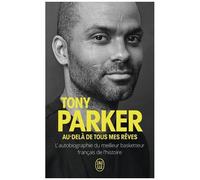 Tony Parker - Au-Delà De Tous Mes Rêves