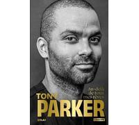 Tony Parker, au-delà de tous mes rêves