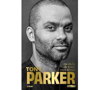Tony Parker, au-delà de tous mes rêves