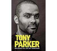 Tony Parker: Beyond All of My Dreams