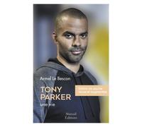 Tony Parker, une vie