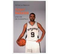 Tony Parker - Une Vie De Basketteur