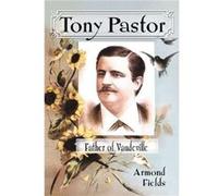 Tony Pastor Father of Vaudeville - Armond Fields - McFarland amp Co Inc - Livre en Anglais - Paperback Armond FieldsArmond Fields (Auteur)