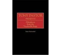 Tony Pastor Presents, Contributions in Drama and Theatre Studies Susan Kattwinkel (Auteur)