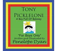 Tony Pickleloni, A Boy Full Of Baloney