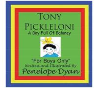Tony Pickleloni, A Boy Full Of Baloney